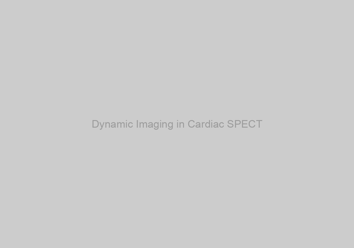 Dynamic Imaging in Cardiac SPECT